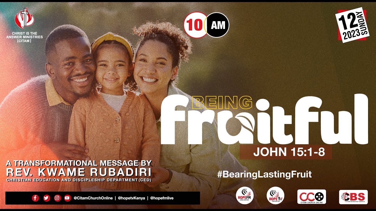 Being Fruitful | A Sermon By Rev. Kwame Rubadiri | CITAM Church Online