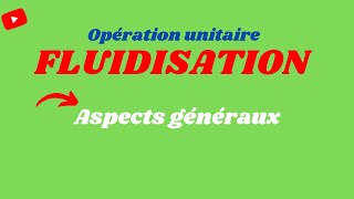 Opération Unitaire de FLUIDISATION en milieu industriel, - les aspects généraux !!!