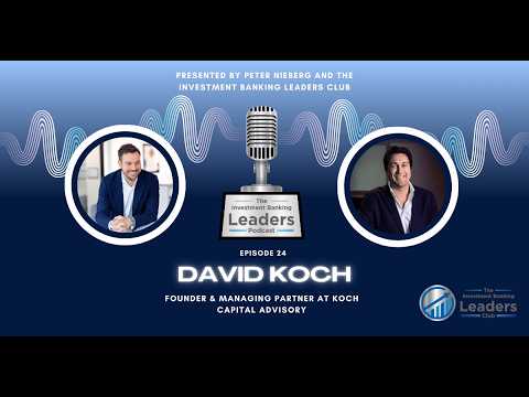 Investment Banking Secrets to Success: A Conversation with David Koch from BGL