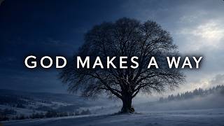 When You See No Way, God Will Make One
