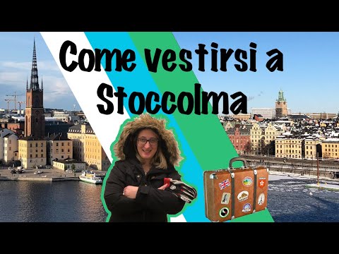 Video: Ecco cosa mettere in valigia per Stoccolma