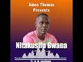 Amos thomas  nitakusifu bwana