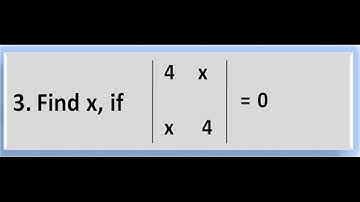 3. Evaluate the value of x from the given Equation of Determinant with Order 2