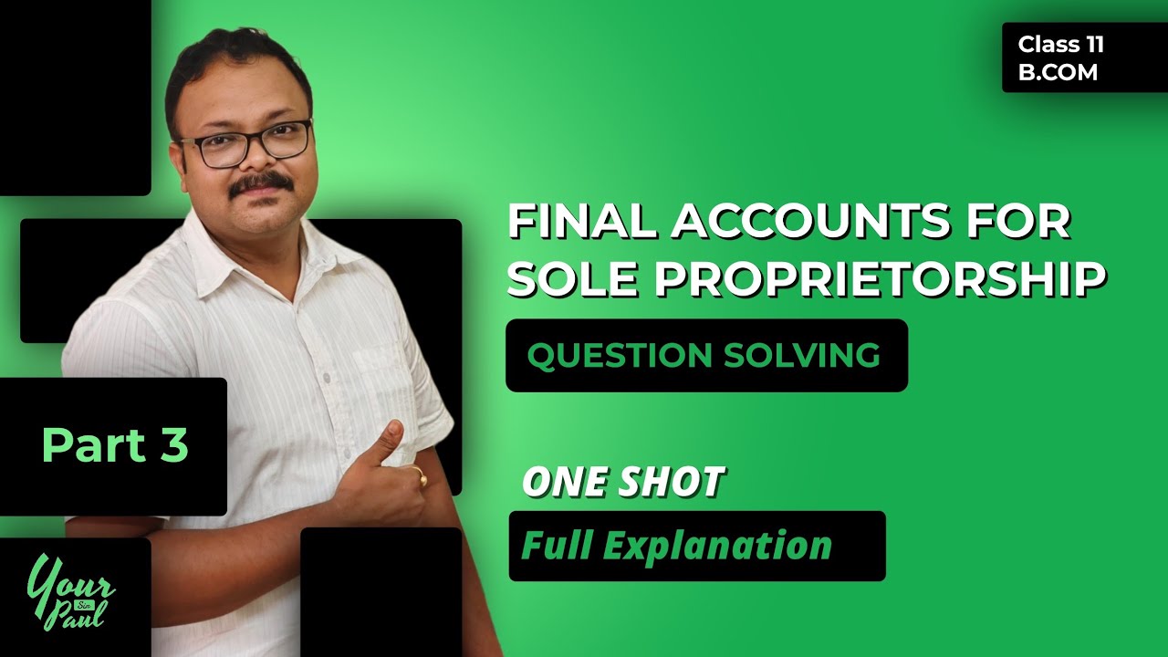 FINAL ACCOUNTS QUESTION SOLVING | Class 11 , B.COM | FULL EXPLANATION ...