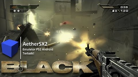 BLACK - PS2 GAMEPLAY 1080p || 60 FPS FULL HD (AETHERSX2) IN ANDROID [NO LAG]