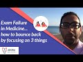 Exam Failure in Medicine... how to bounce back by focusing on 3 things