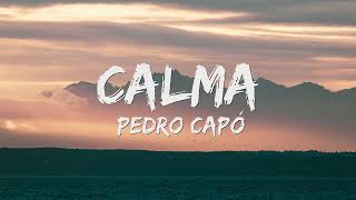 Calma - Pedro Capo (Letra/Lyrics) 🎵