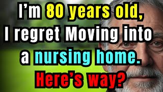 6 SHOCKING Regrets of Moving into a Nursing Home - elder wisdom | Prime Wisdom