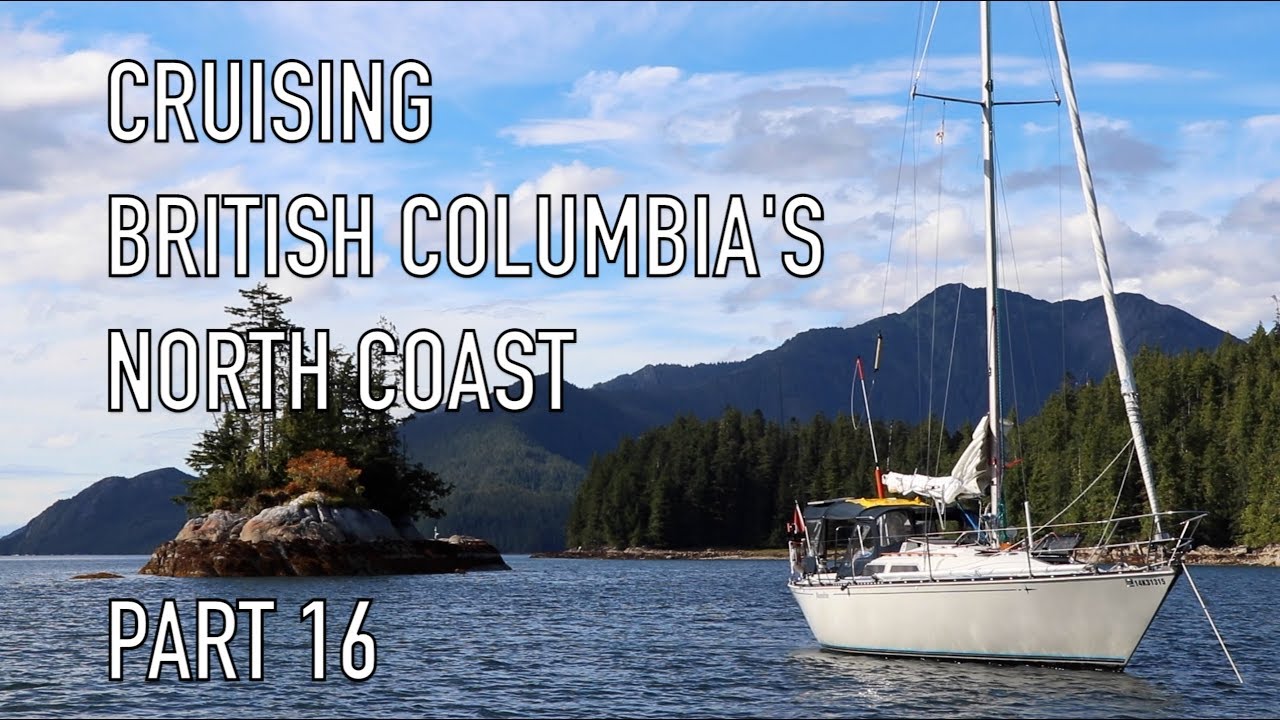 Life is Like Sailing – Cruising British Columbia’s North Coast – Part 16