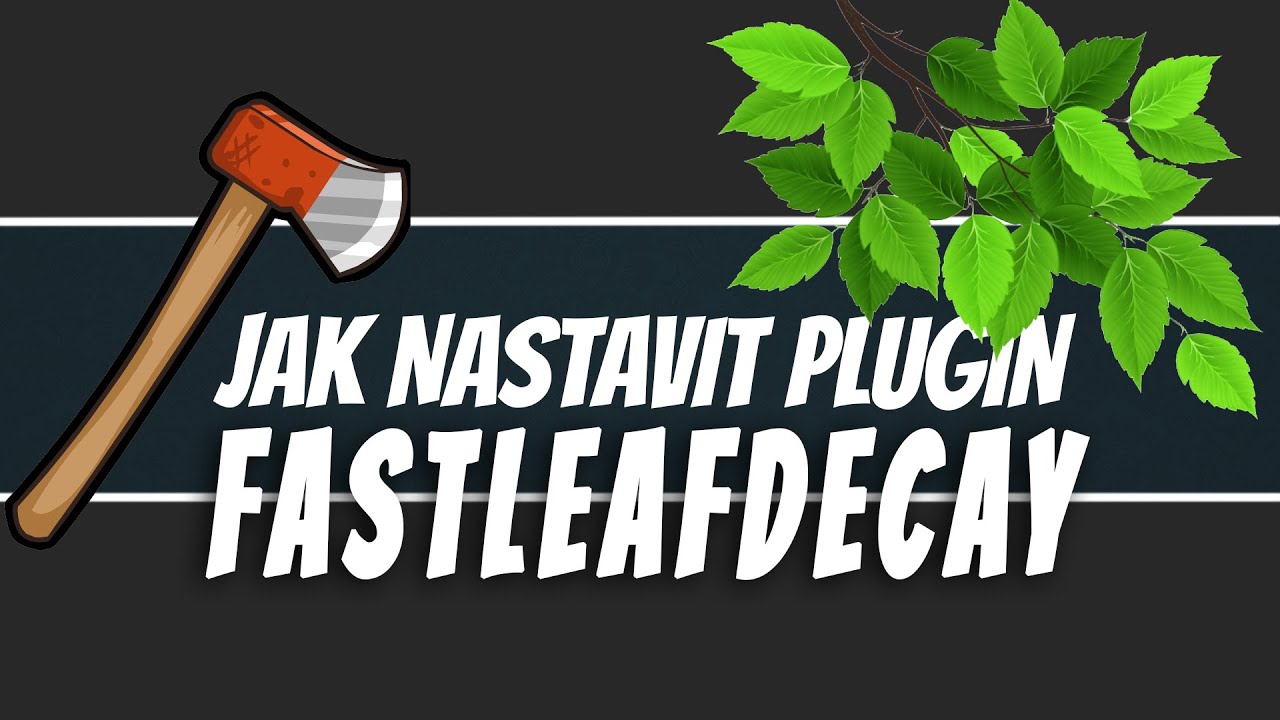 Jak nastavit FastLeafDecay! ! !