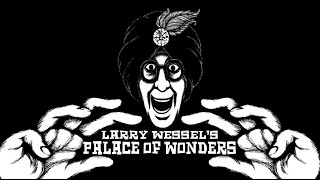 Watch Larry Wessel's Palace of Wonders Trailer