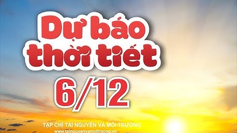 Thời tiết ngày 6/12: Miền Bắc đón tiếp không khí lạnh, Trung Bộ lại mưa