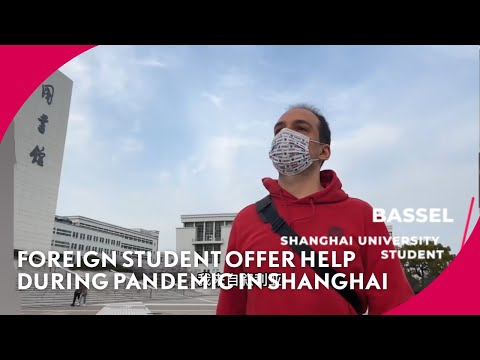 Foreign Student at Shanghai University Offer Help During Pandemic in Shanghai