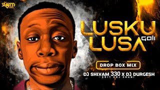 Lusku Lusa Gali Re || Sambalpuri Remix || New  Dj Song || Dj Durgesh Exclusive || & Dj Shivam 330