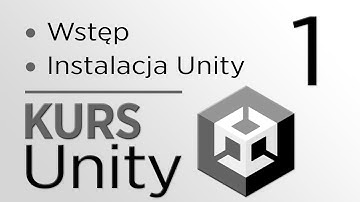 1. Kurs Unity - Wstęp, instalacja i omówienie edytora Unity