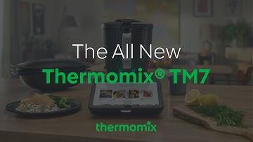 The all new Thermomix® TM7: What