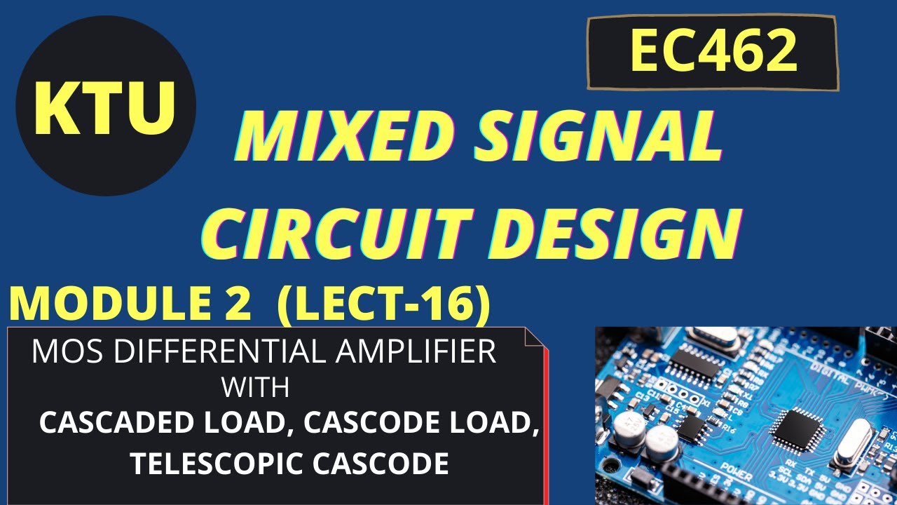 EC462 MSCD- Differential Amplifier with Cascaded Load, Cascode, Telescopic Cascode