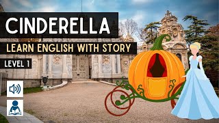 Learn English through Story ❤️ Level 1 – Cinderella - Listening Practice For Beginners