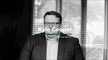 Kyle Cooper, CFP®, ChFC®, Financial Advisor, Bio Video