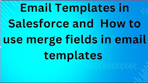 Email Templates in Salesforce | How to use merge fields in email templates | Set up Email Template