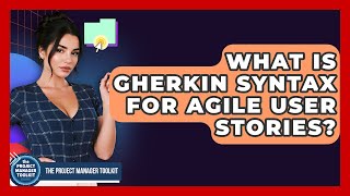 What Is Gherkin Syntax For Agile User Stories - The Project Manager Toolkit