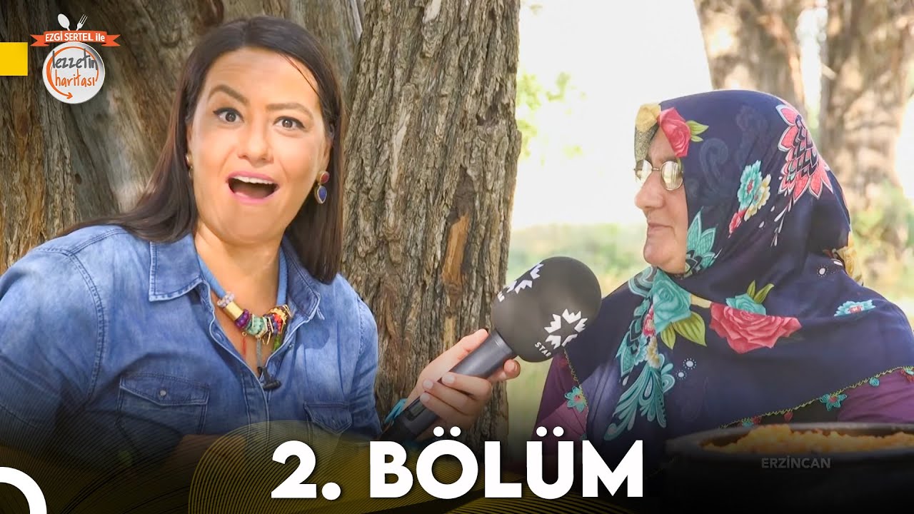Ezgi Sertel ile Lezzetin Haritası 2. Bölüm | Erzincan