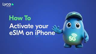 How to Activate your Lyca Mobile eSIM on your iPhone