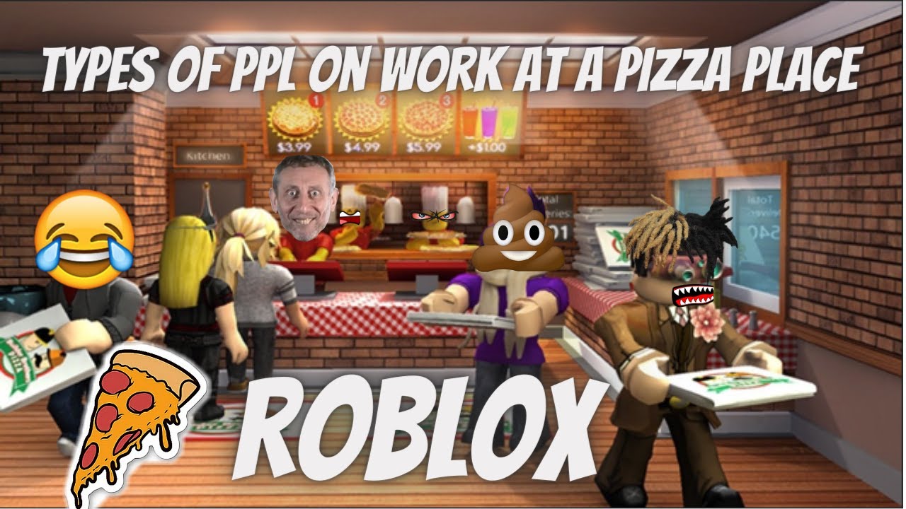 Types Of People On Pizza Place Roblox Funny Youtube - roblox work at a pizza place blow up