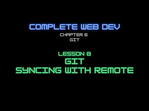 Web Dev 6 - 8 Git Syncing with remote