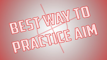 BEST WAYS TO PRACTICE AIM