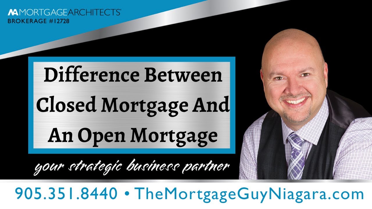 Difference Between an Open Mortgage and a Closed Mortgage. - The Mortgage Guy Niagara