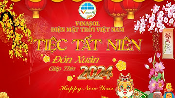 Tiệc Tất Niên VINASOL - Đón Xuân Giáp Thìn 2024