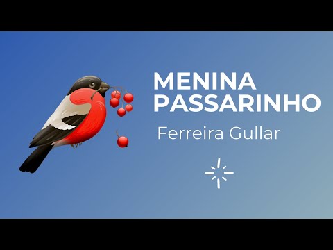 Menina Passarinho é um lindo e poema de Ferreira Gullar.