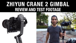 Zhiyun Crane 2 Gimbal Review and Test Footage