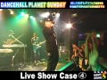 Dancehall Planet Sunday 愛してますレゲエフェス2012 ~ Live Show 第4部