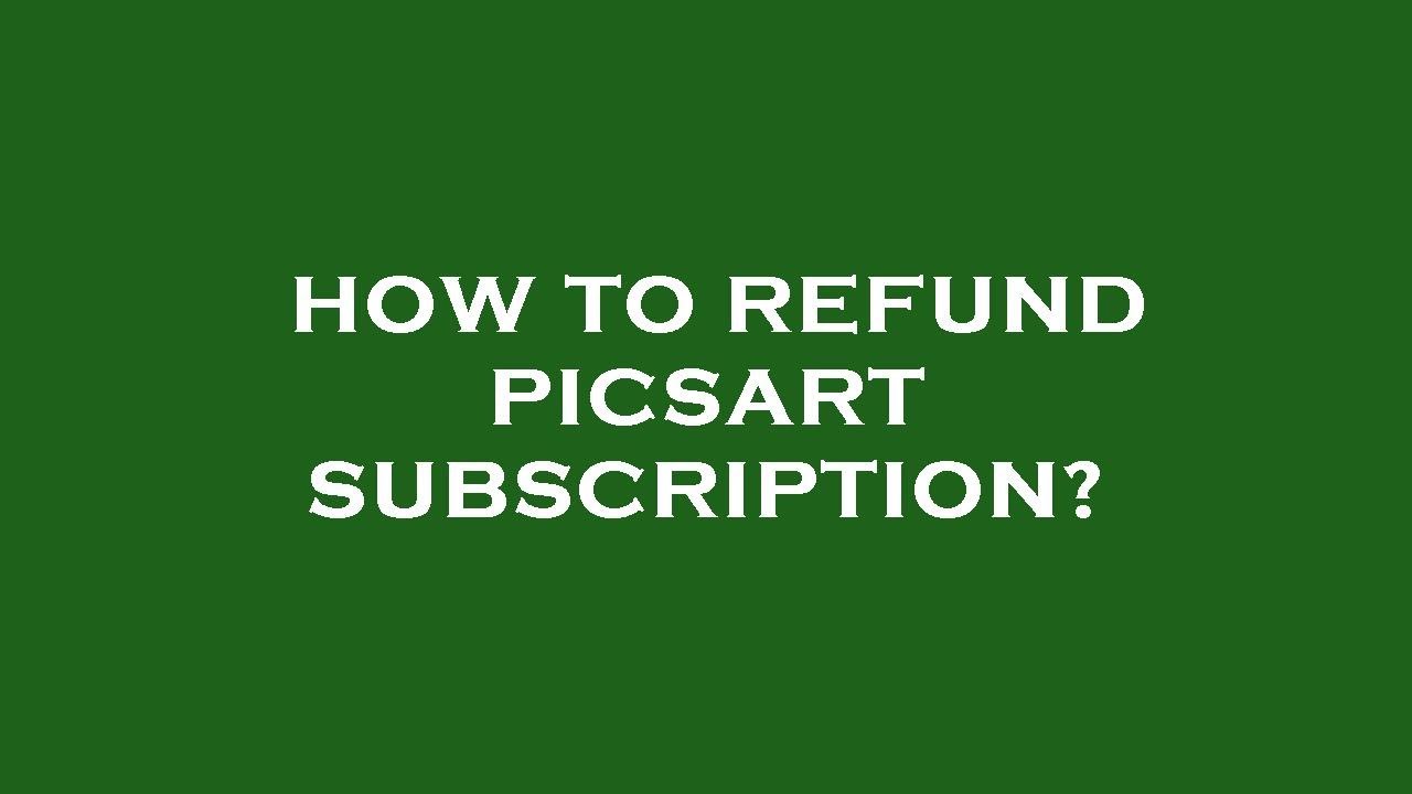 How to refund picsart subscription? YouTube
