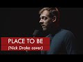 Place to be  nick drake vocal jazz cover