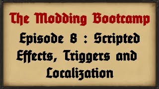[8] The Modding Boot Camp | Scripted Effects, Triggers and Localization screenshot 1