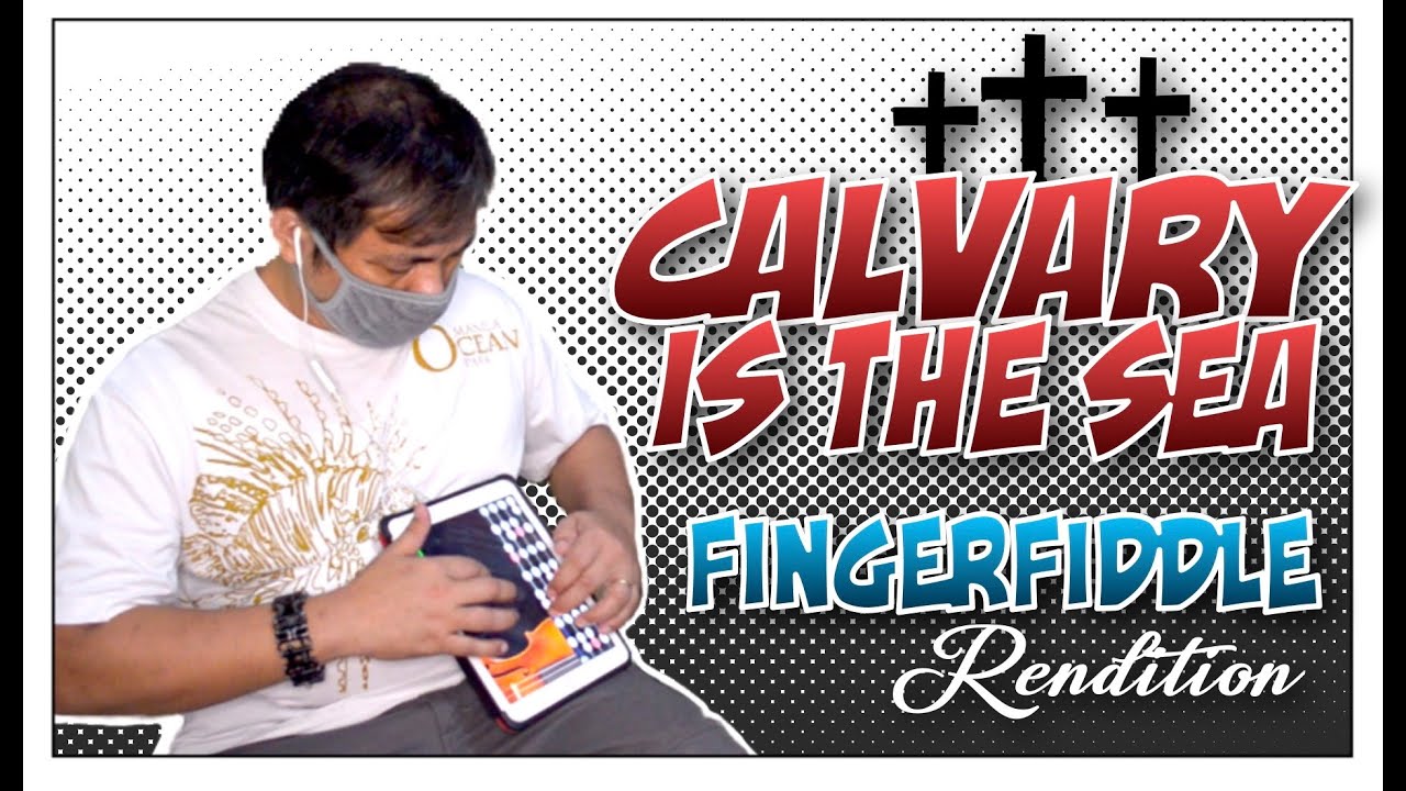 ‘Calvary Is the Sea' Rendition - FingerFiddle App