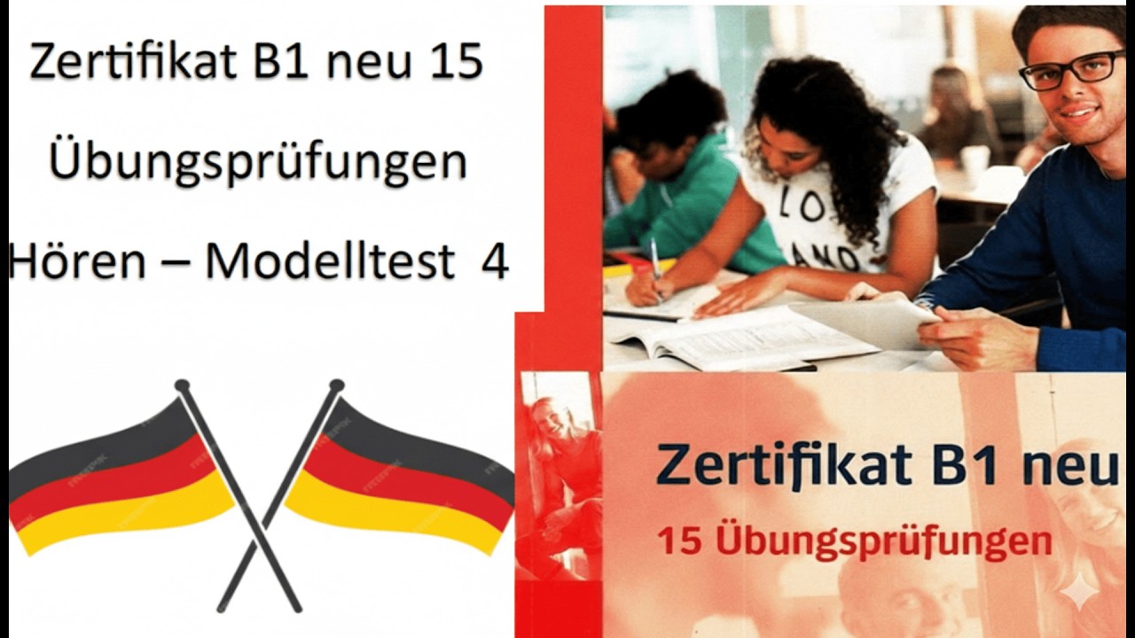 Zertifikat B1 Neu – 15 Übungsprüfungen Modelltest 4 Hören mit Lösungen  Deutsch B1 Vorbereitung