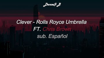 Clever - Rolls Royce Umbrella ft. Chris Brown (sub. Español)