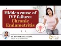 Chronic Endometritis &amp; IVF Failure: Symptoms, Diagnosis &amp; Treatment | Dr Rhythm Gupta, Excel IVF