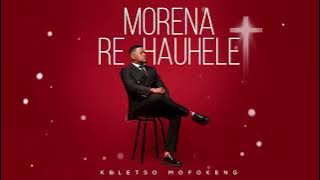 Keletso Mofokeng - Morena Re Hauhele (Official Visualiser)