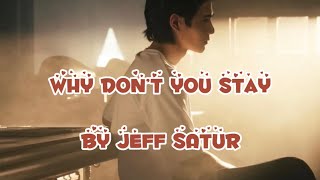 Jeff Satur - Why Don’t You Stay ( Eng ver. ) Lyrics