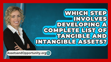 Which Step Involves Developing A Complete List Of Tangible And Intangible Assets?