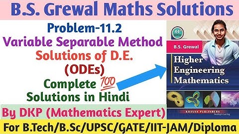 B.S. Grewal- Problem: 11.2 || Variable Separable Method || Differential Equations Solutions