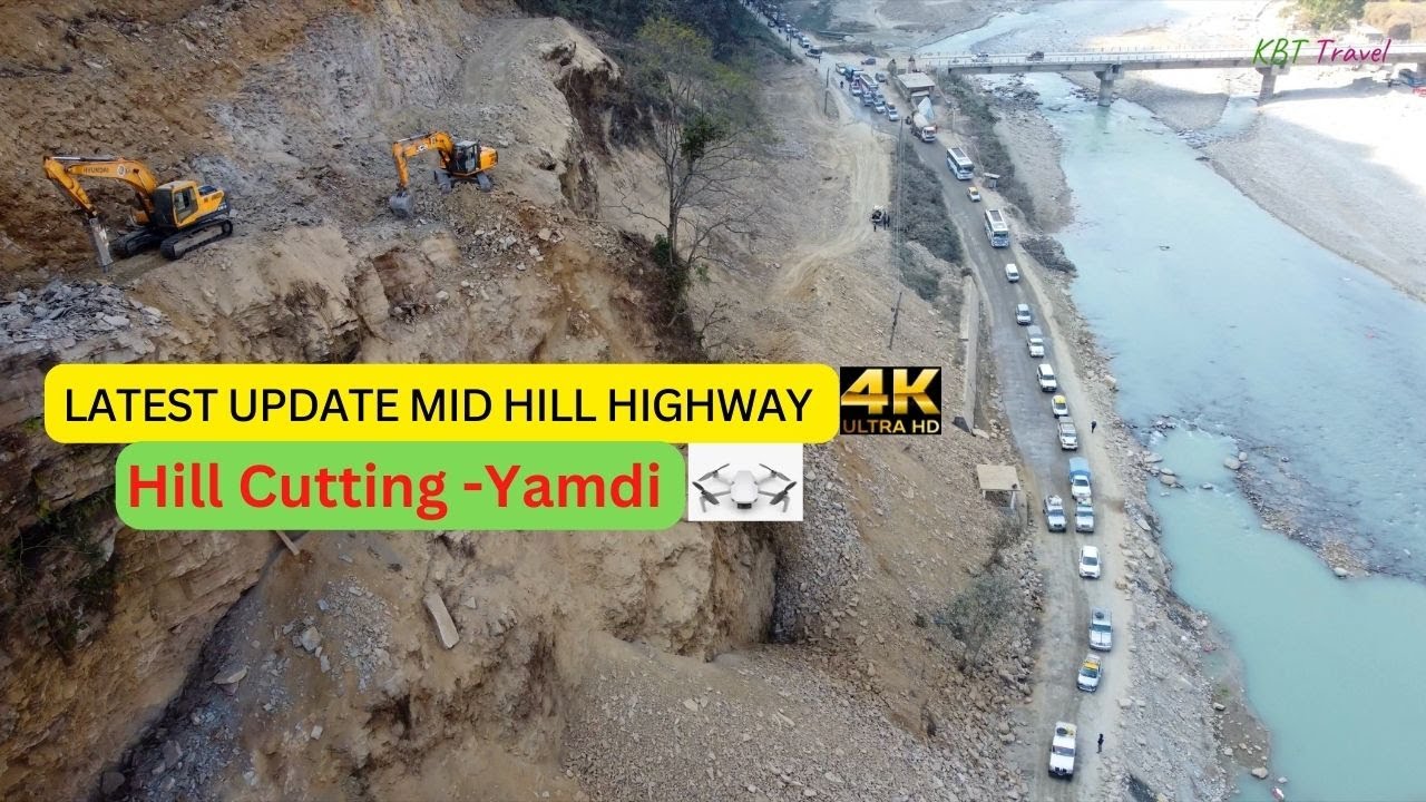 Latest Update Mid Hill Highway | Hill Cutting_Yamdi | KBT_Travel