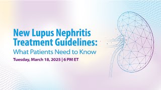 New Lupus Nephritis Treatment Guidelines: What Patients Need to Know