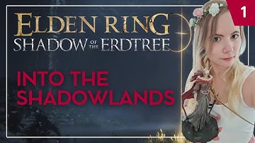 Elden Ring: Shadow of the Erdtree - First Playthrough - Part 1