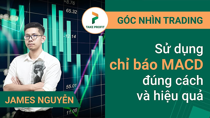 Hướng dẫn sử dụng chỉ báo macd năm 2024